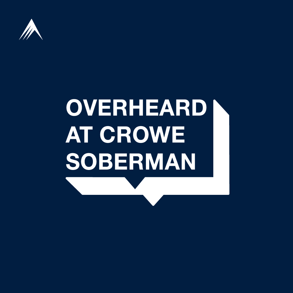 Overheard at Crowe Soberman Podcast