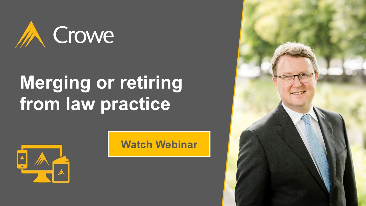 Merging or retiring from law practice webinar - Crowe Ireland
