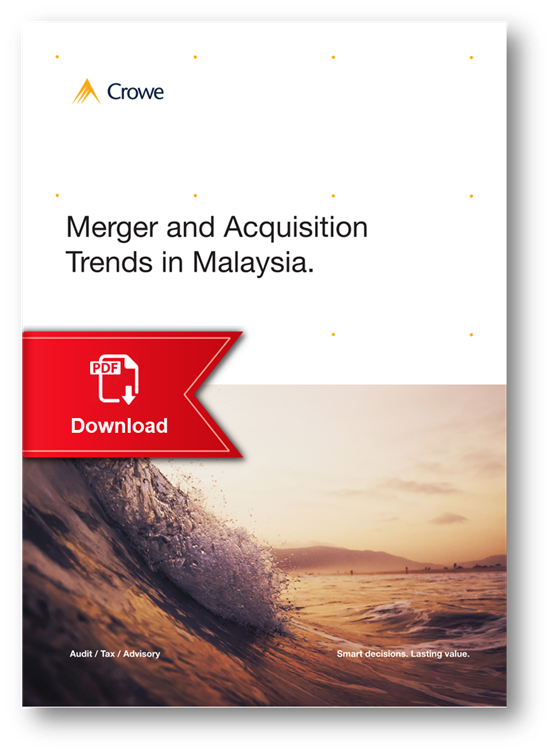 Mergers And Acquisition Trends In Malaysia Crowe Malaysia Plt