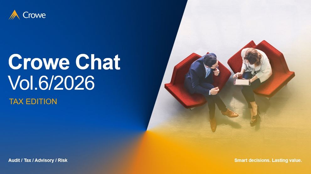 Crowe Chat Vol.6/2026 Tax Edition highlighting Malaysian tax updates, including income tax deductions, tax exemptions, stamp duty changes, service tax policies and sales tax developments.