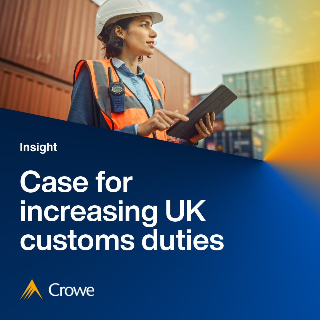 Increasing UK customs duties | Crowe UK