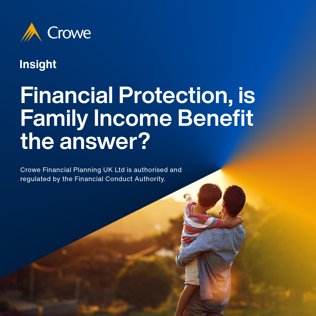 Family income benefit explained | Crowe Financial Planning UK Limited