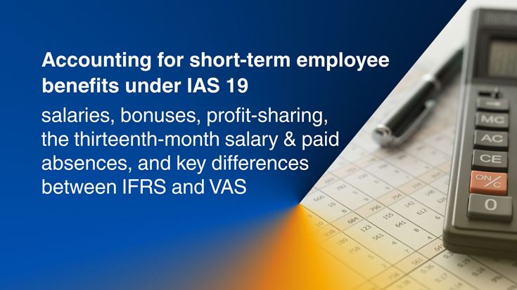 Accounting for short-term employee benefits under IAS 19: salaries, bonuses, profit-sharing, the thirteenth-month salary and paid absences, and key differences between IFRS and VAS