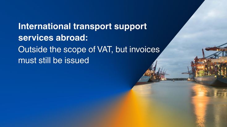 International transport support services abroad: Outside the scope of VAT, but invoices must still be issued