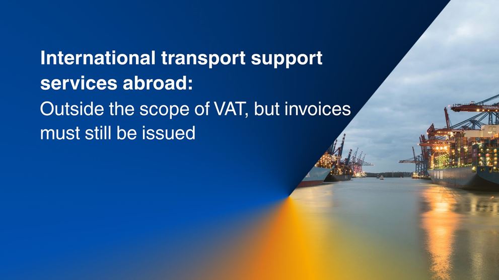 International transport support services abroad: Outside the scope of VAT, but invoices must still be issued