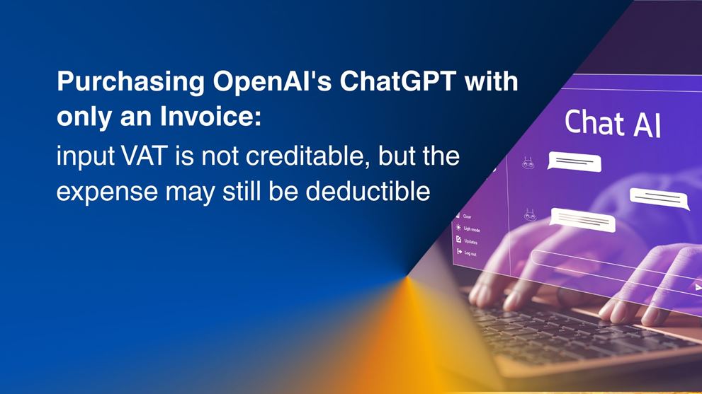 Purchasing OpenAI's ChatGPT with only an Invoice: input VAT is not creditable, but the expense may still be deductible 