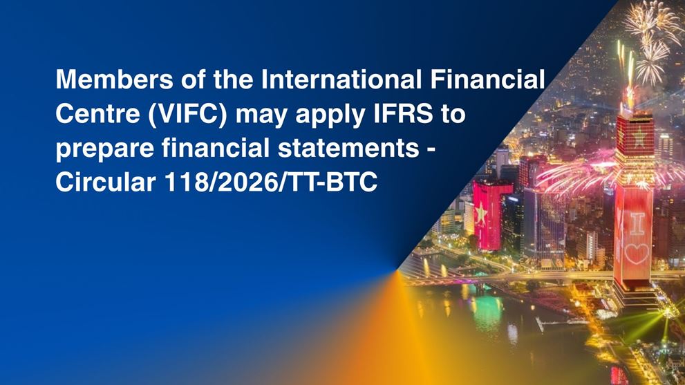 Members of the International Financial Centre (VIFC) may apply IFRS to prepare financial statements - Circular 118/2026/TT-BTC