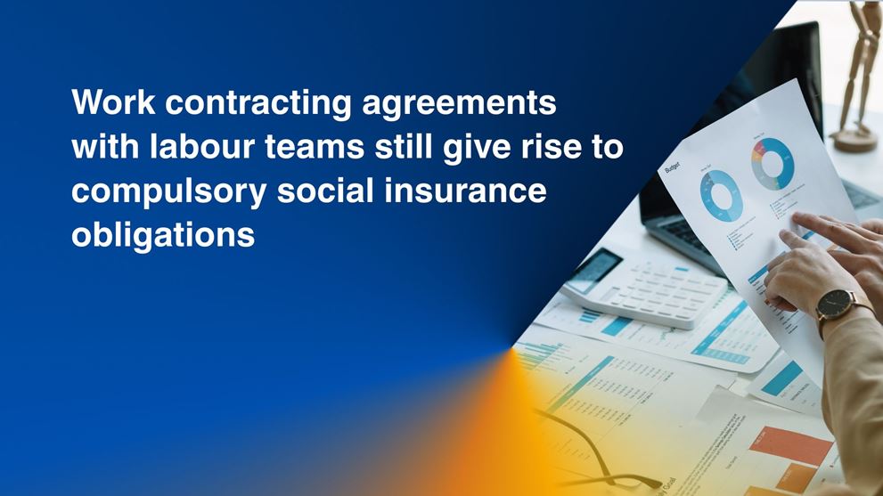 Work Contracting with Labour Teams Still Triggers Compulsory Social Insurance