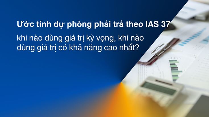 Ước tính dự phòng phải trả theo IAS 37