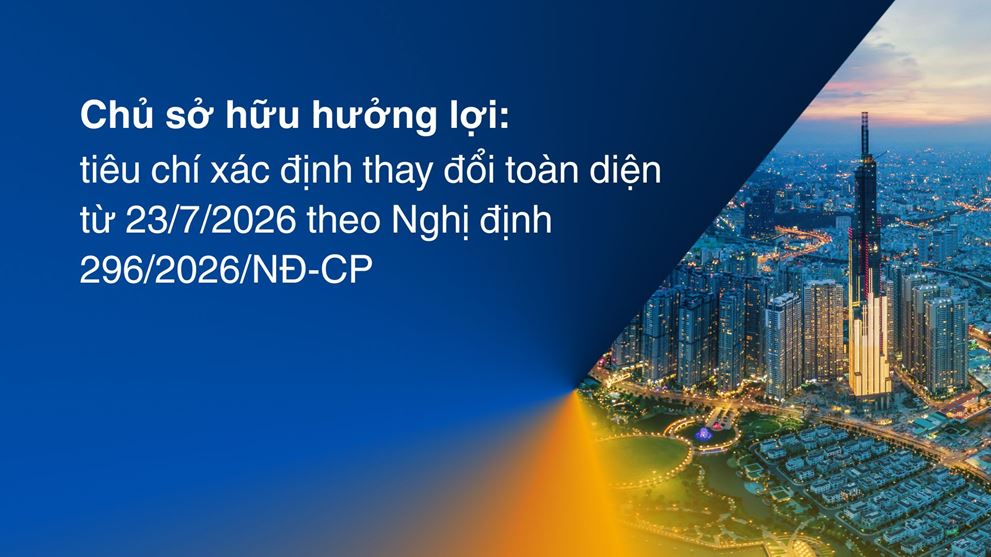 Chủ sở hữu hưởng lợi: tiêu chí xác định thay đổi toàn diện từ 23/7/2026 theo Nghị định 296/2026/NĐ-CP