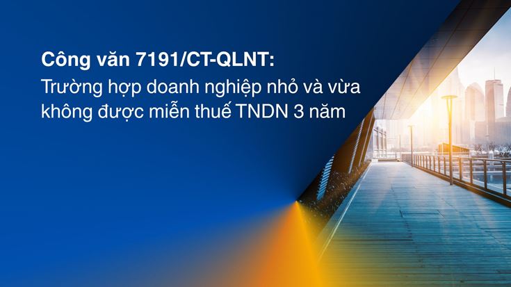 Công văn 7191/CT-QLNT: Trường hợp doanh nghiệp nhỏ và vừa không được miễn thuế TNDN 03 năm