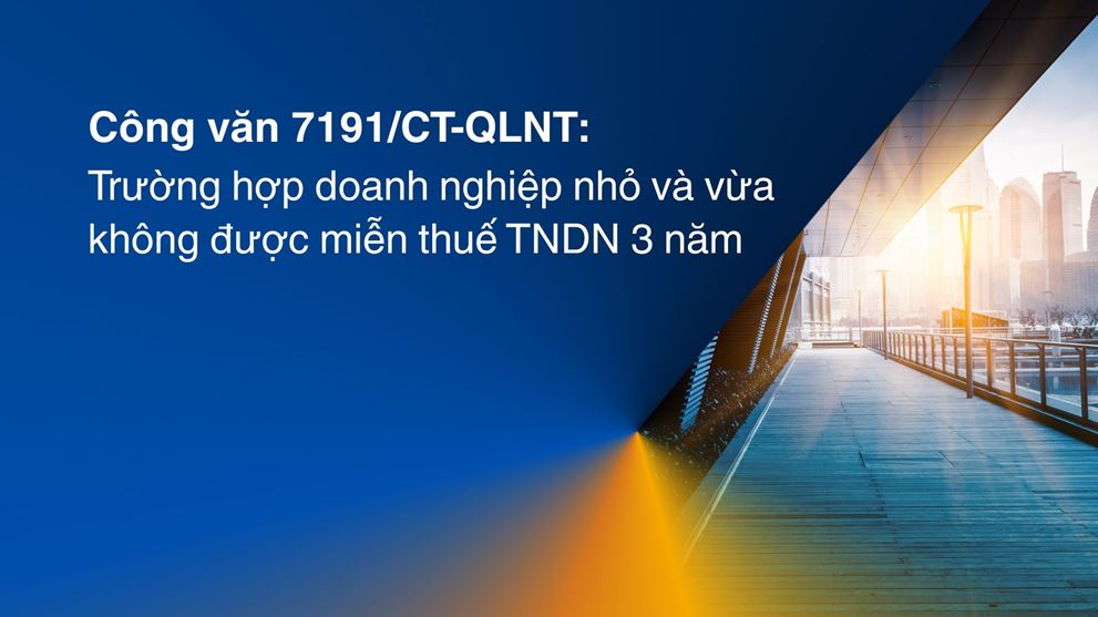 Công văn 7191/CT-QLNT: Trường hợp doanh nghiệp nhỏ và vừa không được miễn thuế TNDN 03 năm