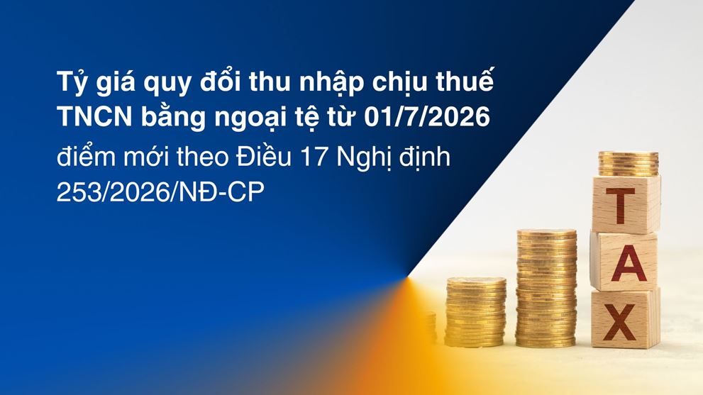 Tỷ giá quy đổi thu nhập chịu thuế TNCN bằng ngoại tệ từ 01/7/2026