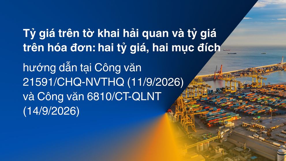 Tỷ giá trên tờ khai hải quan và tỷ giá trên hóa đơn: hai tỷ giá, hai mục đích
