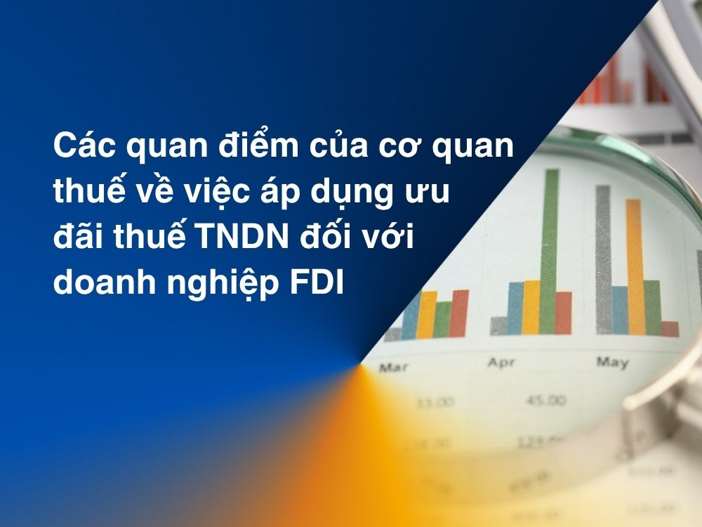 Các quan điểm của cơ quan thuế về việc áp dụng ưu đãi thuế TNDN đối với doanh nghiệp FDI